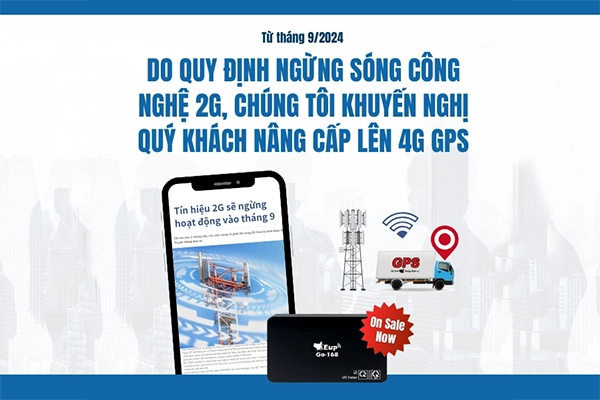 Từ tháng 9/2024, do quy định ngừng sóng công nghệ 2G, chúng tôi khuyến nghị quý khách nâng cấp lên 4G GPS