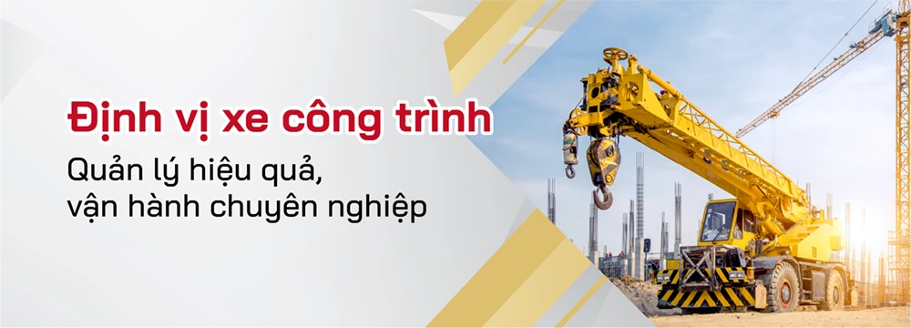Định vị xe công trình – Quản lý hiệu quả, vận hành chuyên nghiệp