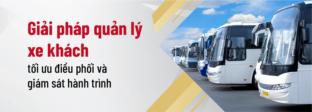 Giải pháp quản lý xe khách tối ưu điều phối và giám sát hành trình