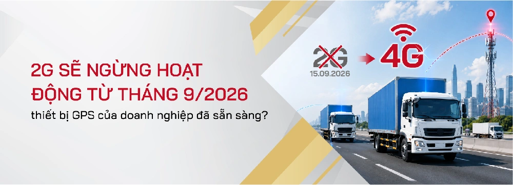 2G sẽ ngừng hoạt động từ tháng 9/2026, thiết bị GPS của doanh nghiệp đã sẵn sàng?