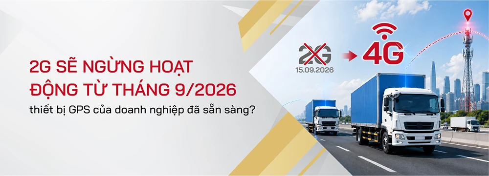 2G sẽ ngừng hoạt động từ tháng 9/2026, thiết bị GPS của doanh nghiệp đã sẵn sàng?